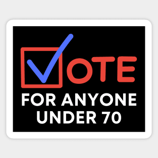 Vote For Anyone Under 70 Sticker